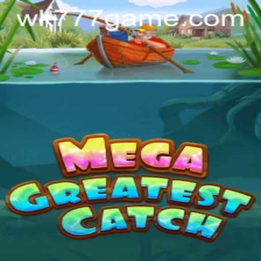 MegaGreatestCatch: A Thrilling Adventure with WK777