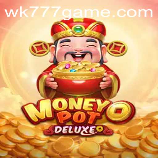 Unlock the Thrills of MoneyPotDELUXE with WK777