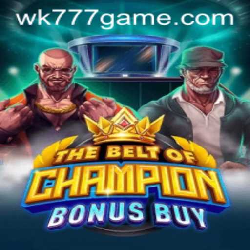 Champion Your Way with 'TheBeltOfChampionBonusBuy' Featuring the Exciting WK777